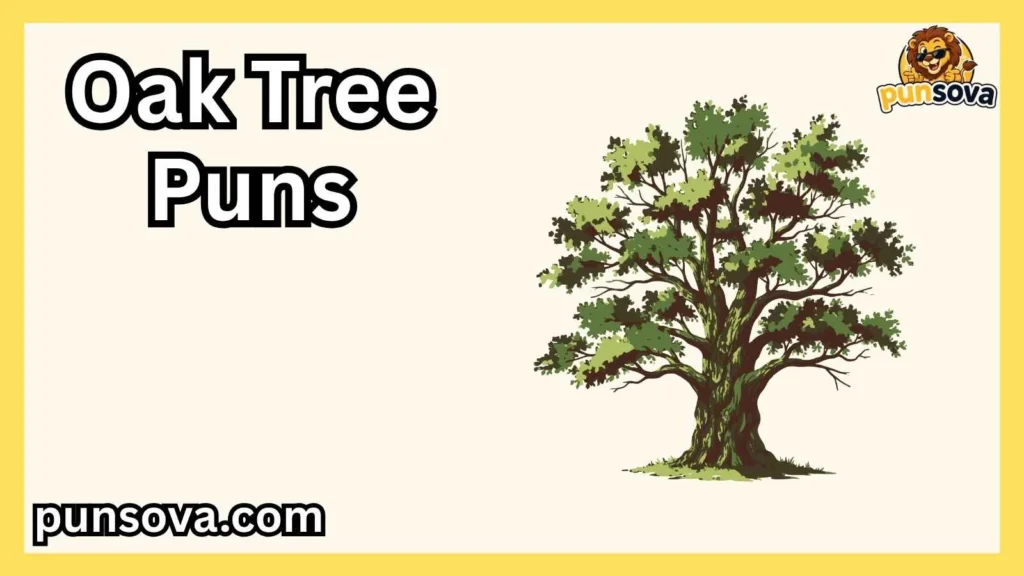 Funny Oak Tree Puns